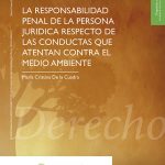 La responsabilidad penal de la persona jurídica respecto de las conductas que atentan contra el medio ambiente