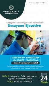 Uniagraria invita a empresas industriales, agroindustriales y productoras de alimentos, al Desayuno Ejecutivo de Presentación del proyecto “Integración innovadora académico-productiva: Creando valor para la sociedad”