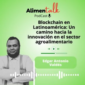 AlimenTalk podCast: Blockchain en Latinoamérica