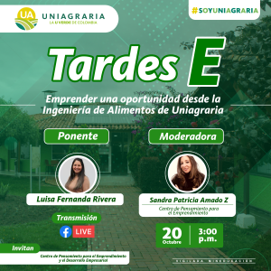 Tardes E Emprender una oportunidad desde la Ingeniería de Alimentos de UNIAGRARIA