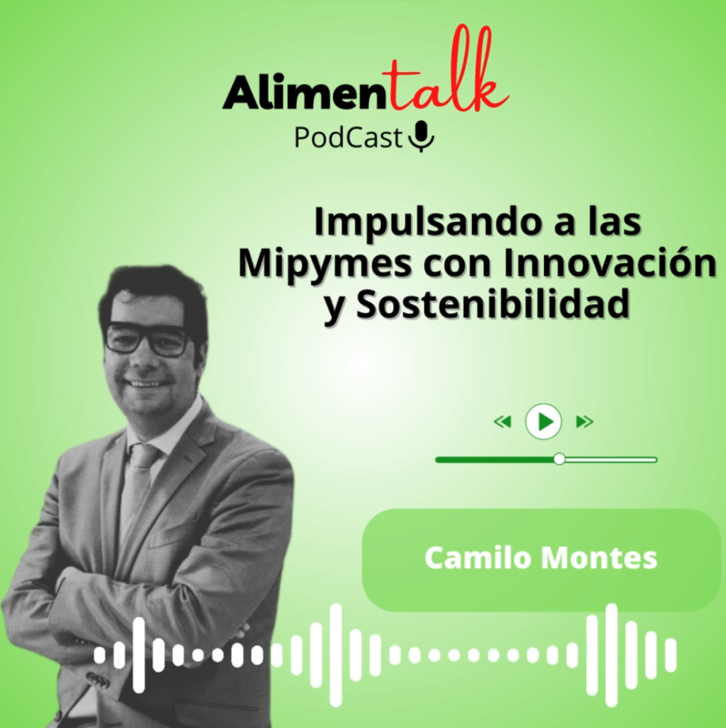 AlimenTalk podCast: impulsando a las Mipymes con innovación y sostenibilidad