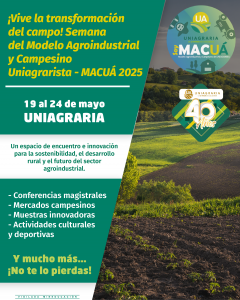 ¡Vive la transformación del campo! Semana del modelo Agroindustrial y Campesino Uniagrarista – MACUÁ 2025