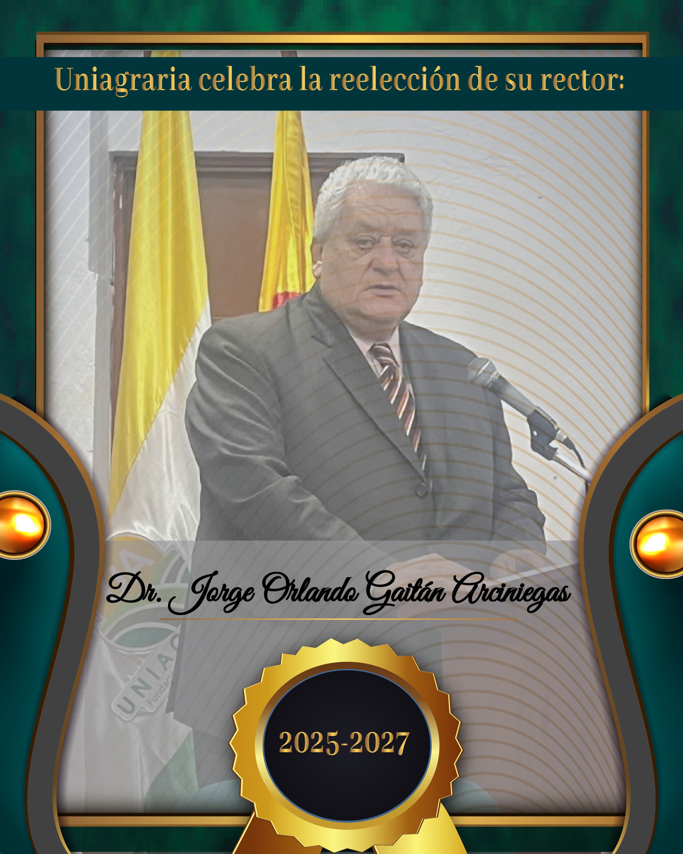 Dr. Jorge Orlando Gaitán Arciniegas es reelegido como Rector de UNIAGRARIA para el período 2025-2027